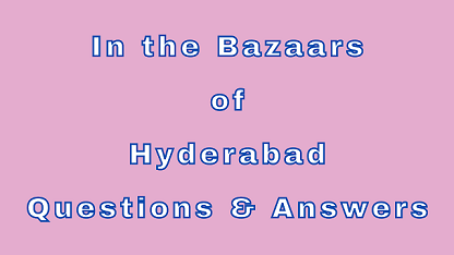 In the Bazaars of Hyderabad Questions & Answers