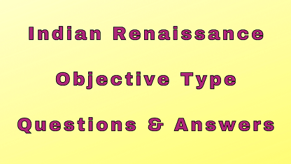 Indian Renaissance Objective Type Questions & Answers