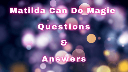 Matilda Can Do Magic Questions & Answers