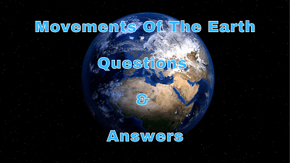 Movements Of The Earth Questions & Answers