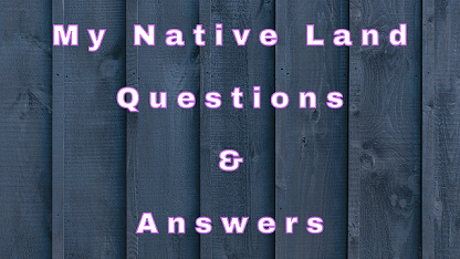 My Native Land Questions & Answers