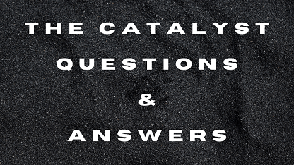 The Catalyst Questions & Answers