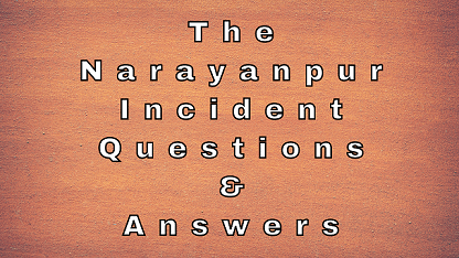 The Narayanpur Incident Questions & Answers