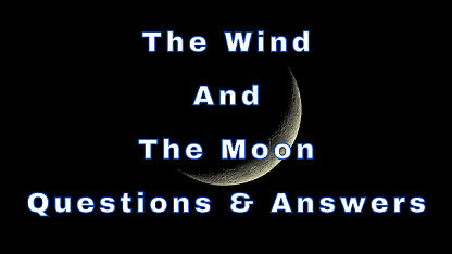 The Wind And The Moon Questions & Answers