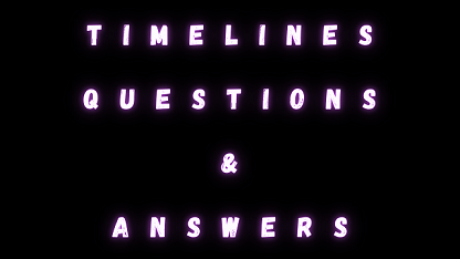 Timelines Questions & Answers