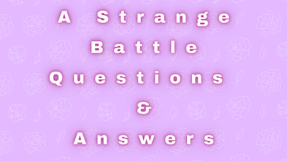 A Strange Battle Questions & Answers
