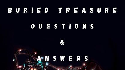 Buried Treasure Questions & Answers