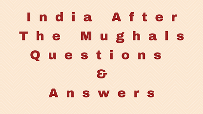 India After The Mughals Questions & Answers