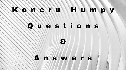 Koneru Humpy Questions & Answers