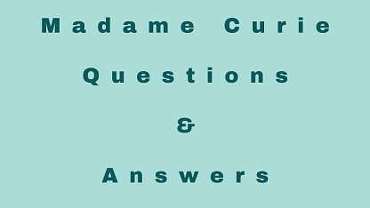 Madame Curie Questions & Answers