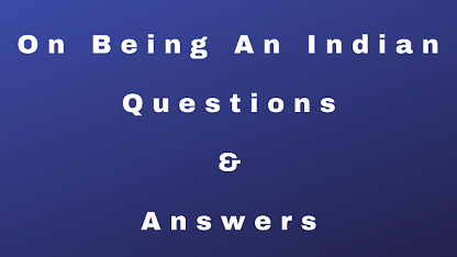 On Being An Indian Questions & Answers