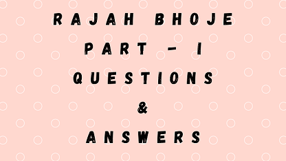 Rajah Bhoje Part - I Questions & Answers