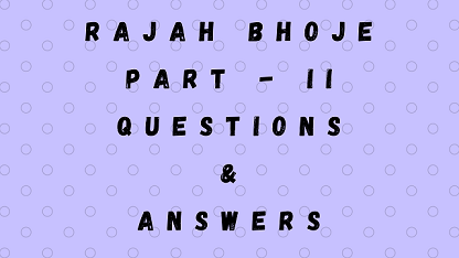 Rajah Bhoje Part - II Questions & Answers