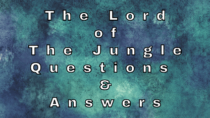 The Lord of The jungle Questions & Answers