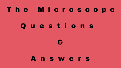 The Microscope Questions & Answers