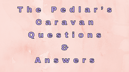 The Pedlar’s Caravan Questions & Answers