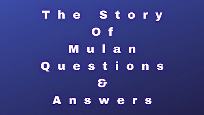 The Story Of Mulan Questions & Answers