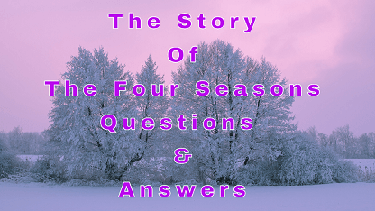 The Story Of The Four Seasons Questions & Answers