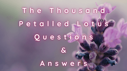 The Thousand Petalled Lotus Questions & Answers