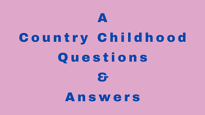 A Country Childhood Questions & Answers