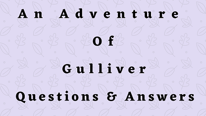An Adventure Of Gulliver Questions & Answers