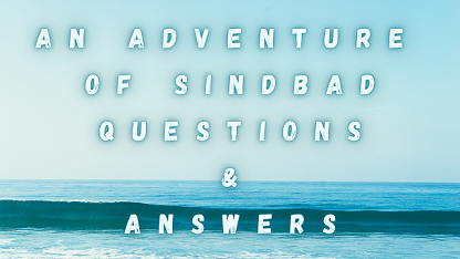 An Adventure of Sindbad Questions & Answers