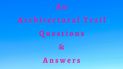 An Architectural Trail Questions & Answers