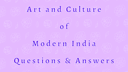 Art and Culture of Modern India Questions & Answers