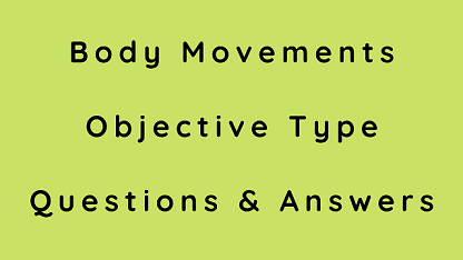 Body Movements Objective Type Questions & Answers