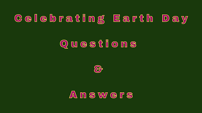 Celebrating Earth Day Questions & Answers