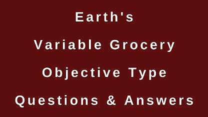 Earth's Variable Grocery Objective Type Questions & Answers