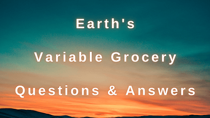 Earth's Variable Grocery Questions & Answers