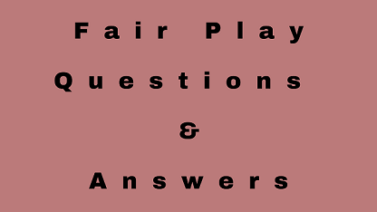 Fair Play Questions & Answers