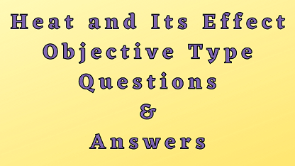 Heat and Its Effect Objective Type Questions & Answers