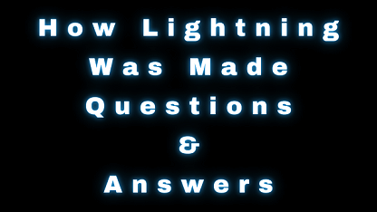 How Lightning Was Made Questions & Answers