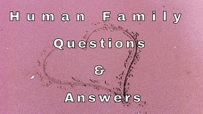 Human Family Questions & Answers