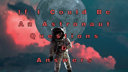 If I Could Be An Astronaut Questions & Answers