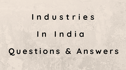 Industries In India Questions & Answers