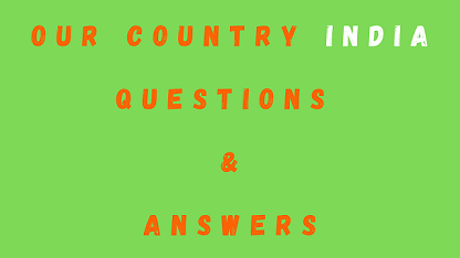 Our Country India Questions & Answers