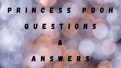 Princess Pooh Questions & Answers