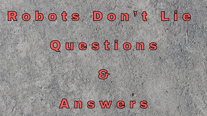 Robots Don’t Lie Questions & Answers