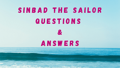 Sinbad The Sailor Questions & Answers