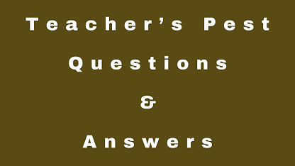 Teacher’s Pest Questions & Answers