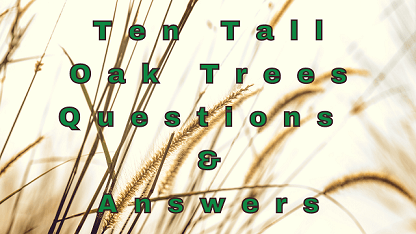 Ten Tall Oak Trees Questions & Answers