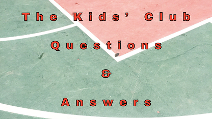 The Kids’ Club Questions & Answers