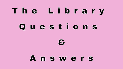 The Library Questions & Answers