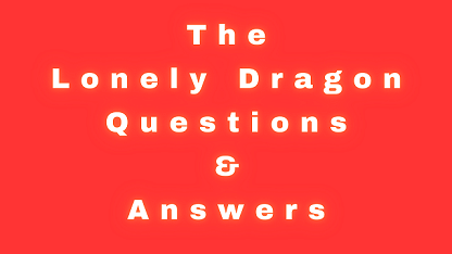 The Lonely Dragon Questions & Answers
