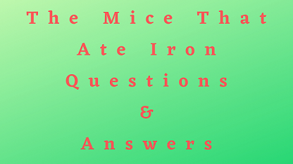 The Mice That Ate Iron Questions & Answers