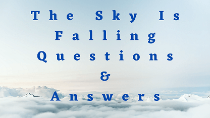 The Sky Is Falling Questions & Answers