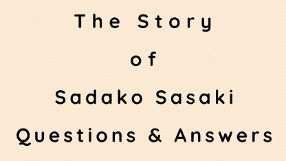The Story of Sadako Sasaki Questions & Answers